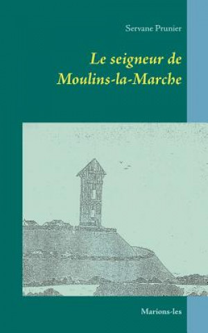 Książka seigneur de Moulins-la-Marche Servane Prunier