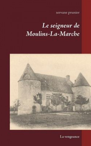 Kniha seigneur de Moulins-La-Marche Servane Prunier