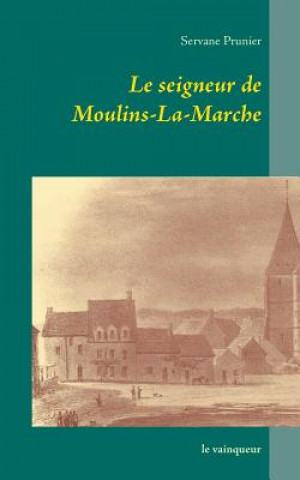 Kniha seigneur de Moulins-La-Marche Servane Prunier