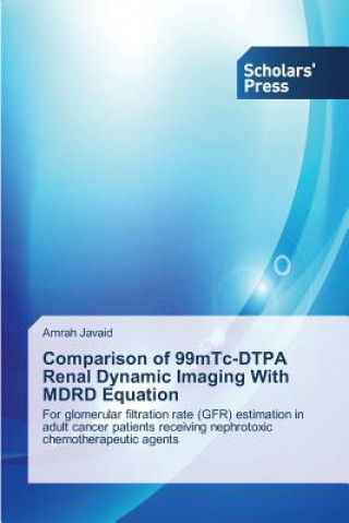 Kniha Comparison of 99mTc-DTPA Renal Dynamic Imaging With MDRD Equation Javaid Amrah