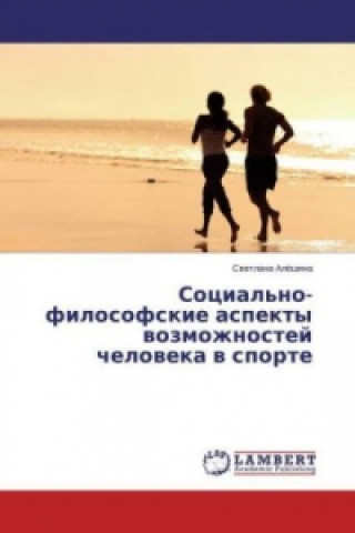 Kniha Social'no-filosofskie aspekty vozmozhnostej cheloveka v sporte Svetlana Aljoshina