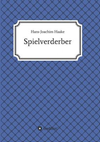 Książka Tobias Blank Spielverderber Hans-Joachim Haake
