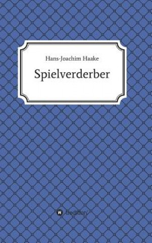Könyv Tobias Blank Spielverderber Hans-Joachim Haake