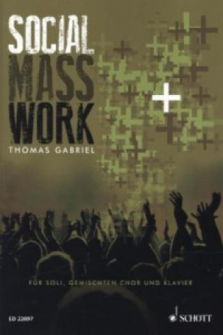 Drukwerk Social Mass Work, Soli (SAB), gemischter Chor (SATB) und Klavier Thomas Gabriel