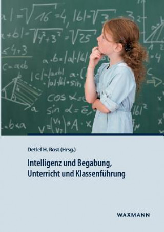 Könyv Intelligenz und Begabung, Unterricht und Klassenfuhrung Detlef H. Rost