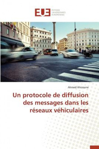 Kniha Un Protocole de Diffusion Des Messages Dans Les Reseaux Vehiculaires Ahizoune-A