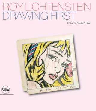 Книга Roy Lichtenstein: Drawing First Danilo Eccher