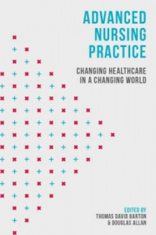 Knjiga Advanced Nursing Practice Thomas David Barton