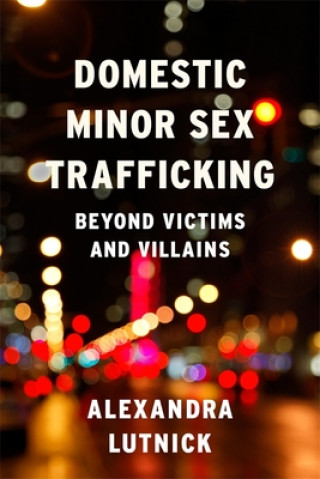 Kniha Domestic Minor Sex Trafficking Alexandra Lutnick