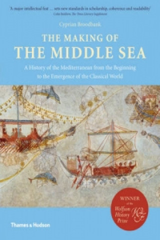 Könyv Making of the Middle Sea Cyprian Broodbank