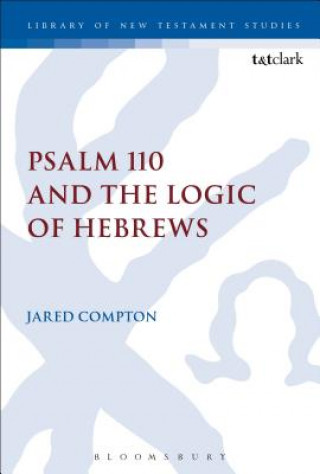 Kniha Psalm 110 and the Logic of Hebrews Compton