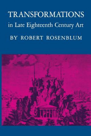 Könyv Transformations in Late Eighteenth-Century Art Robert Rosenblum