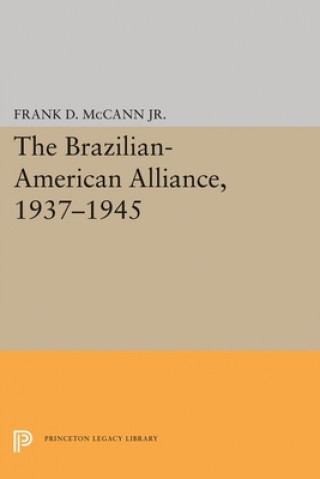 Książka Brazilian-American Alliance, 1937-1945 Frank D. McCann