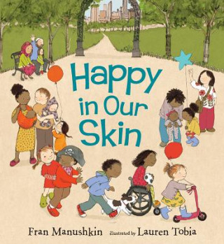 Kniha Happy in Our Skin Fran Manushkin