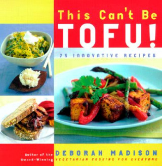 Kniha This Can't be Tofu Deborah Madison