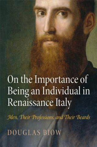 Carte On the Importance of Being an Individual in Renaissance Italy Douglas Biow