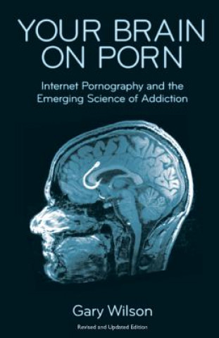 Книга Your Brain on Porn Gary Wilson