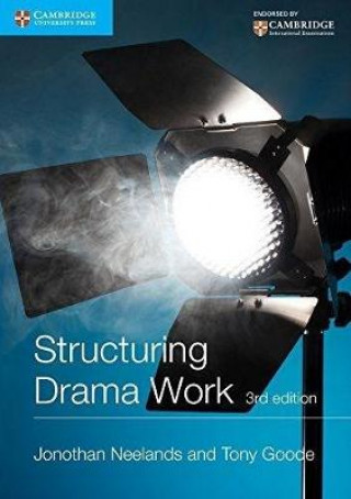 Kniha Structuring Drama Work Jonothan Neelands