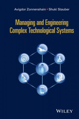 Livre Managing and Engineering Complex Technological Systems Avigdor Zonnenshain