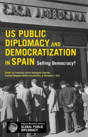 Knjiga US Public Diplomacy and Democratization in Spain Francisco Rodriguez-Jimenez