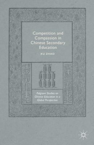 Kniha Competition and Compassion in Chinese Secondary Education Xu Zhao