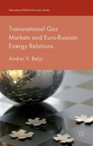 Książka Transnational Gas Markets and Euro-Russian Energy Relations Andrei V. Belyi