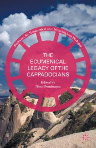 Kniha Ecumenical Legacy of the Cappadocians Nicu Dumitra?cu