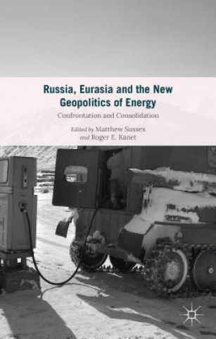 Книга Russia, Eurasia and the New Geopolitics of Energy Roger E. Kanet