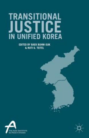 Kniha Transitional Justice in Unified Korea Ruti G. Teitel