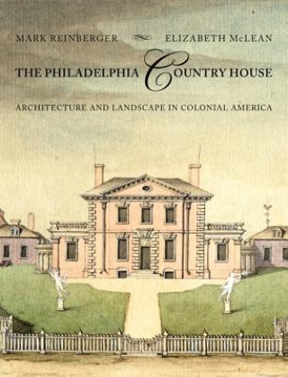 Книга Philadelphia Country House Mark E. Reinberger