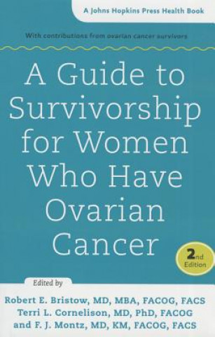 Carte Guide to Survivorship for Women Who Have Ovarian Cancer Robert E. Bristow