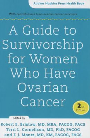 Kniha Guide to Survivorship for Women Who Have Ovarian Cancer Robert E. Bristow