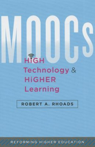 Knjiga MOOCs, High Technology, and Higher Learning Robert A. Rhoads