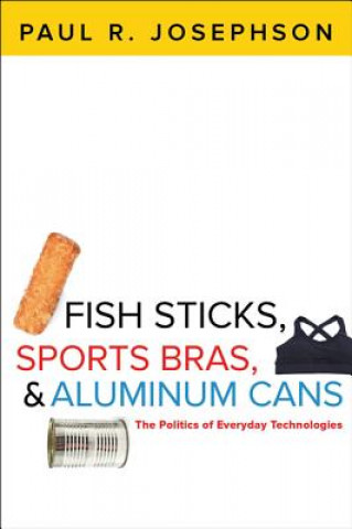 Knjiga Fish Sticks, Sports Bras, and Aluminum Cans Paul R. Josephson