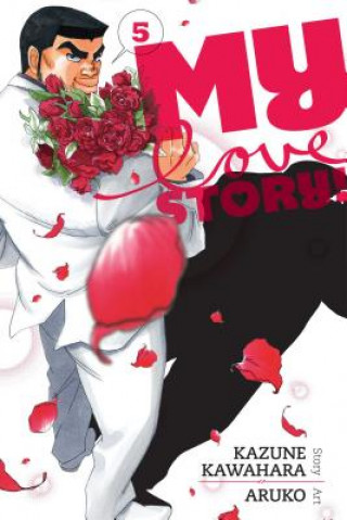 Kniha My Love Story!!, Vol. 5 Kazune Kawahara