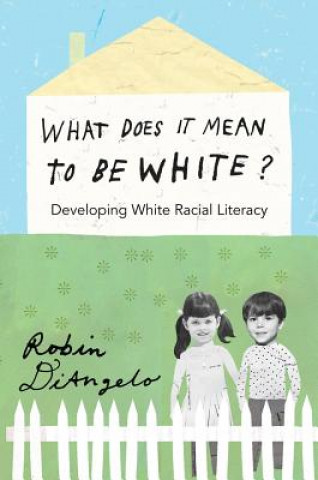 Livre What Does It Mean to Be White? Robin DiAngelo