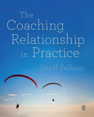 Knjiga Coaching Relationship in Practice Geoff Pelham