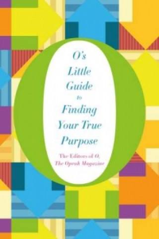 Livre O's Little Guide to Finding Your True Purpose the Oprah Magazine The Editors of O