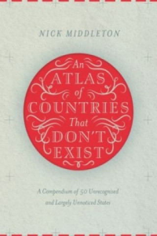 Kniha Atlas of Countries That Don't Exist Nick Middleton