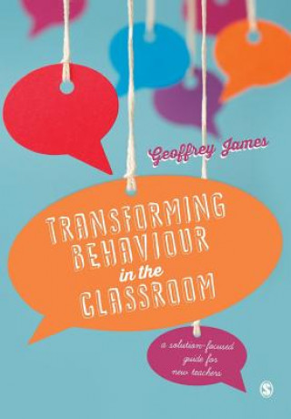 Kniha Transforming Behaviour in the Classroom Geoff James