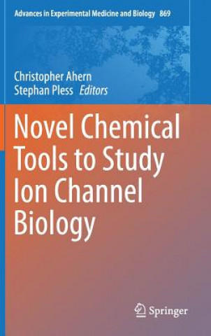 Book Novel Chemical Tools to Study Ion Channel Biology Christopher Ahern