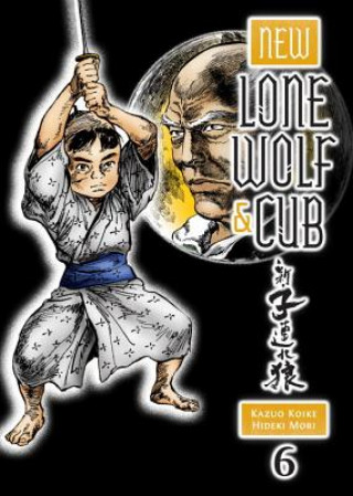 Kniha New Lone Wolf And Cub Volume 6 Kazuo Koike