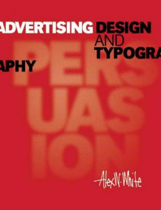 Könyv Advertising Design and Typography Alex W. White