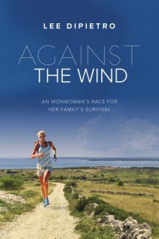 Livre Against the Wind Lee DiPietro