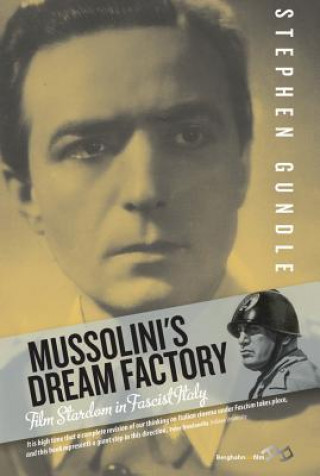 Kniha Mussolini's Dream Factory Stephen Gundle