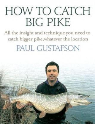 Könyv How To Catch Big Pike Paul Gustafson