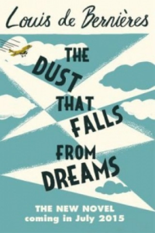 Könyv The Dust that Falls from Dreams Louis de Bernières