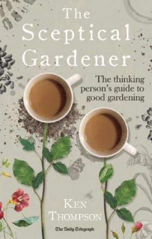 Knjiga Sceptical Gardener Ken Thompson