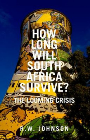 Carte How Long Will South Africa Survive? R.W. Johnson