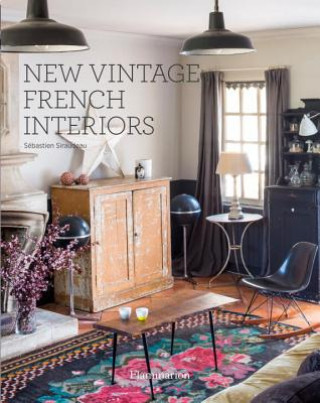 Книга New Vintage French Interiors Sebastian Siraudeau